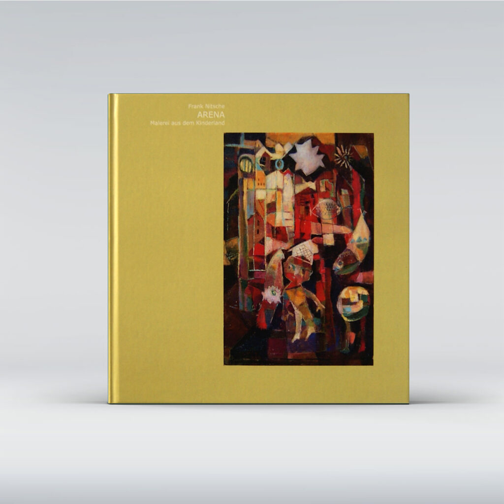 Katalog Arena Der Maler Frank Nitsche zeigt Malerei aus dem Kinderland
